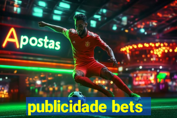 publicidade bets